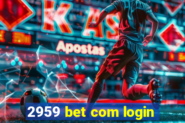 2959 bet com login